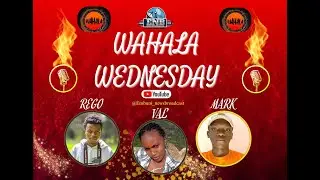 WAHALA WEDNESDAY