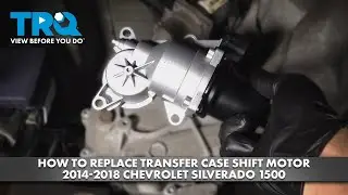 How to Replace Transfer Case Shift Motor 2014-2018 Chevrolet Silverado 1500