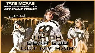 Tate McRae - uh oh + Dear god + cut my hair (Live Studio Version From Miss Possessive Tour)