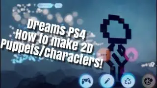 Dreams Ps4 2D Puppet Tutorial - How to make 2d characters and animations