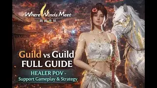 Where Winds Meet Guild vs Guild Guide-  Healer POV Support Gameplay & Positioning