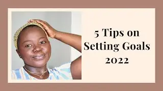 How To Set Goals For 2022 | 5 Simple Tips | Secret to Achieving Goals