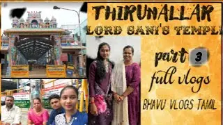 Thirunallar temple full vlog part 3 at bhavu vlogs tamil ❤️