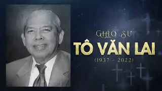 Vĩnh Biệt Giáo Sư Tô Văn Lai (1937-2022)