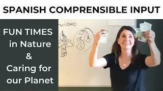 Spanish Comprehensible Input | Activities in Nature and Caring for the Environment
