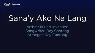Sana'y Ako Na Lang - Six Part Invention (Official Karaoke Video)