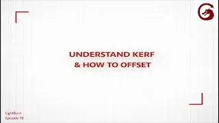 Understand Kerf & How to Offset in Lightburn 79