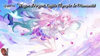 Wagon d'Argent, Quitte l'Épopée de l'Humanité - Vers ce demain d'autrefois - Honkai: Star Rail