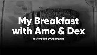 MY BREAKFAST WITH AMO & DEX: A Mumblecore Short Film