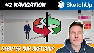 #2 LA NAVIGATION - DEBUTER SUR SKETCHUP [TUTO FR]