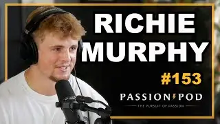 Richie Murphy | Passion Pod Episode 153