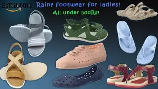 Rainy season footwear for ladies from Amazon collection! All under 500Rs!