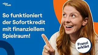 Der Sofortkredit mit finanziellem Spielraum von easyCredit | Franzi erkl&auml;rt 2