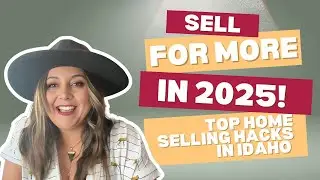 Maximize Your Home&nbsp;Value in Idaho - Top Tips for Selling in 2025 | Boise Real Estate