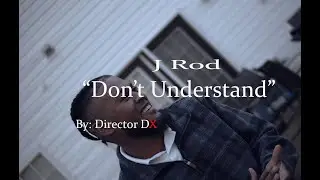 J Rod - Don't Understand (Official Music Video)