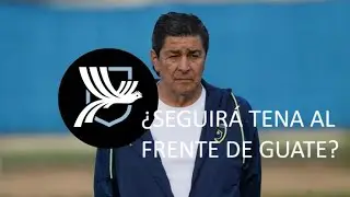 ¿SEGUIRÁ TENA AL FRENTE DE GUATE?