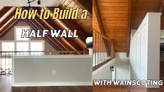 How to Build a Half Wall with Wainscoting