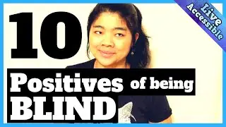 10 POSITIVES of Being Blind or Visually Impaired #LiveAccessible