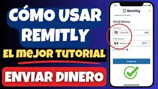 ✅ &iquest;C&oacute;mo usar REMITLY para Enviar Dinero? 📲 C&oacute;mo funciona la App de Remitly paso a paso