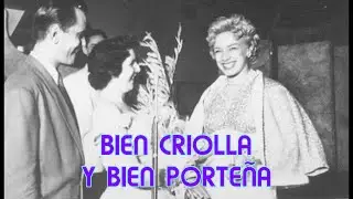 ROSITA FORNÉS * LIBERTAD LAMARQUE * BIEN CRIOLLA Y BIEN PORTEÑA * ARMANDO PONTIER * HOMERO EXPÓSITO