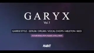 Sample Pack Review - Garyx Vol 1 by Aubit - Drum and Vocal Chops, Serum Presets, Ableton Projects