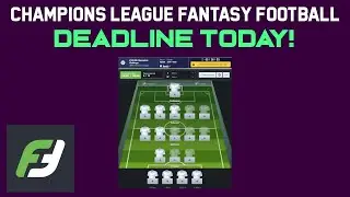 Champions League Fantasy Football On FanTeam | DEADLINE DAY SQUAD BUILDING