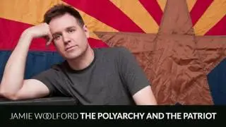 Jamie Woolford - The Polyarchy and the Patriot