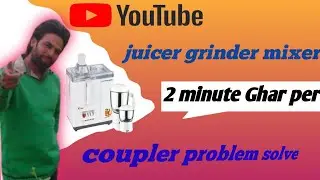 grinder mixer Ghar per repair. grinder mixer coupler not working