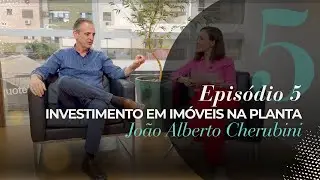#Ep5 | Quais são as vantagens de investir em imóveis na planta?