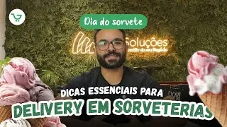 Dicas essenciais para delivery em sorveterias - Especial Dia do Sorvete