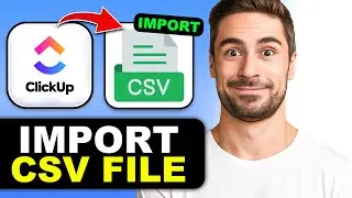 Как импортировать CSV-файл в ClickUp
