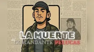 La muerte del comandante Pelucas (CORRIDO) (AGOSTO 2025)