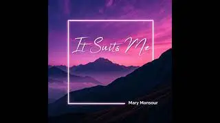It Suits Me - Mary Mansour
