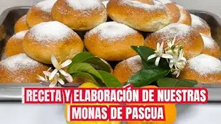 RECETA Y ELABORACIÓN DE NUESTRAS MONAS DE PASCUA
