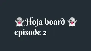 Hoja board 👻👻horror series