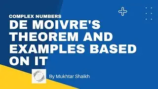 De Moivre's Theorem and examples Complex Numbers