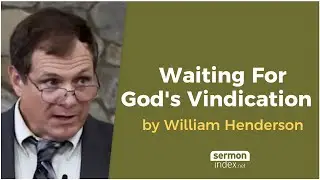 Waiting For God's Vindication by William Henderson
