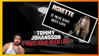 IT MUST HAVE BEEN LOVE (Roxette) - Tommy Jonhansson - First time react