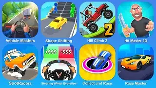 Vehicle Masters, Shape Shifting, Hill Climb 2, Hit Master 3D, SpotRacers, Steering Wheel Evolution