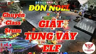 🔴 MU Online Mới Nhất | Chuyển Class Srum &ndash; Giật Tung V&aacute;y ELF! | T&uacute; Nguyễn NNT