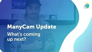 ManyCam Update & What's Coming Up Next