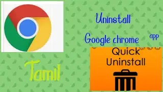 How to uninstall Google Chrome app in mobile, tamil video-youtube master-Irulappan
