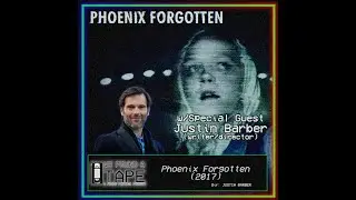 Episode 11: Phoenix Forgotten (w/Justin Barber)