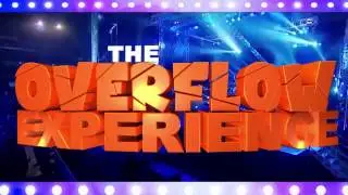 THE OVERFLOW EXPERIENCE