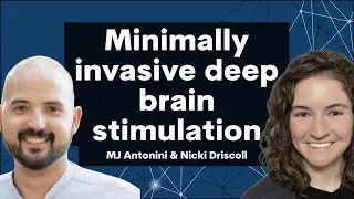 Making Deep Brain Stimulation Minimally Invasive with MJ Antonini and Nicki Driscoll of NeuroBionics
