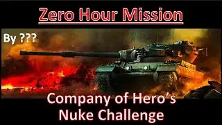 Zero Hour Mission - Company of Hero's Nuke Challenge