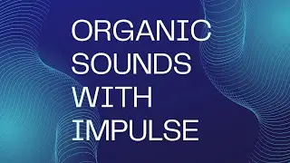 Ableton: Organic sounds with Impulse.