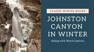 Banff's Johnston Canyon in Winter - A Guide's Guide