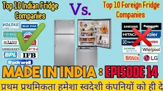Indian Fridges Vs Foreign Fridges | Top 10 Indian Refrigerator Brands | Made In India Episode 14