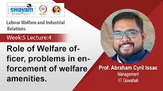 Lec 24: Role of Welfare officer, problems in enforcement of welfare amenities.